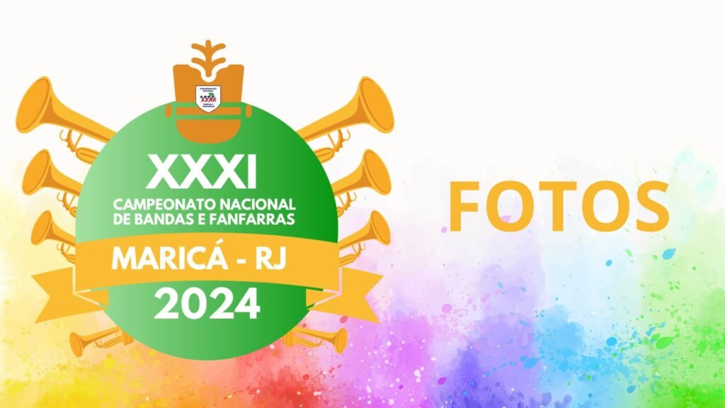 Fotos do XXXI CAMPEONATO NACIONAL DE BANDAS E FANFARRAS 2024 – MARICÁ/RJ